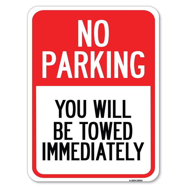 Signmission No Parking You Towed Immediately Heavy-Gauge Alum Rust Proof Parking Sign, 18" x 24", A-1824-23634 A-1824-23634 - main